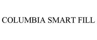 COLUMBIA SMART FILL trademark