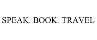 SPEAK. BOOK. TRAVEL trademark