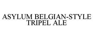 ASYLUM BELGIAN-STYLE TRIPEL ALE trademark