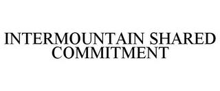 INTERMOUNTAIN SHARED COMMITMENT trademark