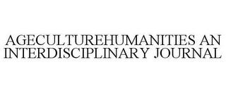 AGECULTUREHUMANITIES AN INTERDISCIPLINARY JOURNAL trademark