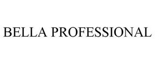 BELLA PROFESSIONAL trademark