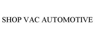 SHOP VAC AUTOMOTIVE trademark