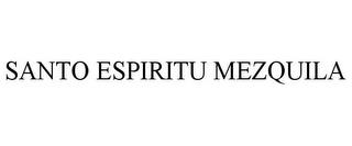 SANTO ESPIRITU MEZQUILA trademark