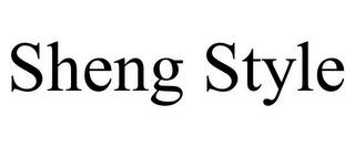 SHENG STYLE trademark