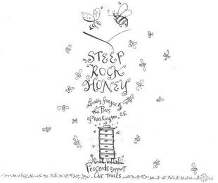 STEEP ROCK HONEY  LOCALLY FORAGED BY THE BEES OF WASHINGTON, CT. PROCEEDS SUPPORT OUR TRAILS trademark