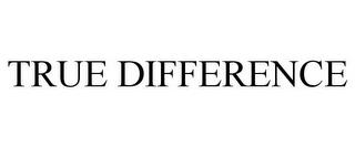 TRUE DIFFERENCE trademark