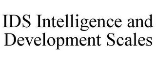 IDS INTELLIGENCE AND DEVELOPMENT SCALES trademark