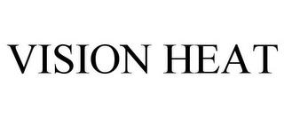 VISION HEAT trademark