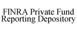 FINRA PRIVATE FUND REPORTING DEPOSITORY trademark