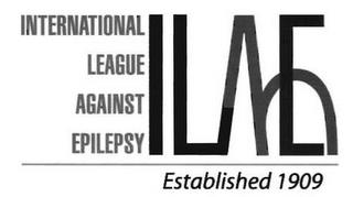 INTERNATIONAL LEAGUE AGAINST EPILEPSY ILAE ESTABLISHED 1909 trademark