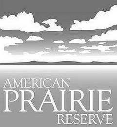 AMERICAN PRAIRIE RESERVE trademark