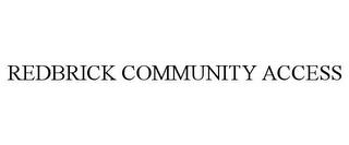 REDBRICK COMMUNITY ACCESS trademark