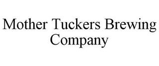 MOTHER TUCKERS BREWING COMPANY trademark