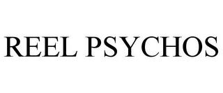 REEL PSYCHOS trademark