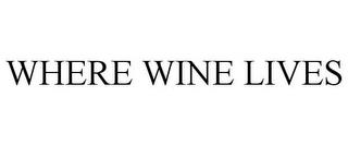 WHERE WINE LIVES trademark