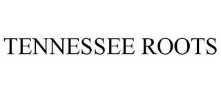 TENNESSEE ROOTS trademark