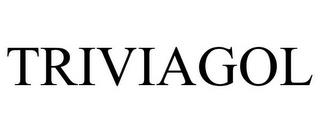 TRIVIAGOL trademark