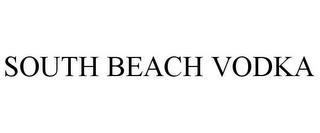 SOUTH BEACH VODKA trademark