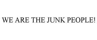 WE ARE THE JUNK PEOPLE! trademark