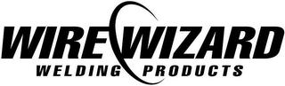 WIRE WIZARD WELDING PRODUCTS trademark