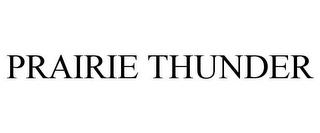 PRAIRIE THUNDER trademark