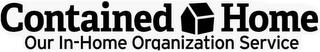 CONTAINED HOME OUR IN-HOME ORGANIZATION SERVICE trademark