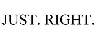 JUST. RIGHT. trademark