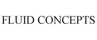 FLUID CONCEPTS trademark