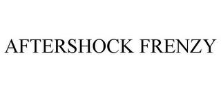 AFTERSHOCK FRENZY trademark