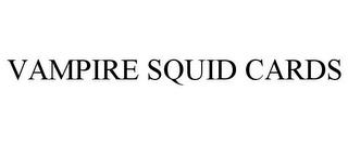 VAMPIRE SQUID CARDS trademark