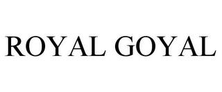 ROYAL GOYAL trademark