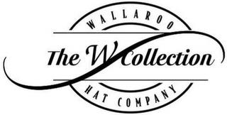 WALLAROO HAT COMPANY THE W COLLECTION trademark