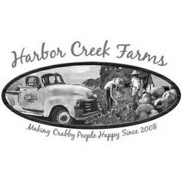 HARBOR CREEK FARMS MAKING CRABBY PEOPLE HAPPY SINCE 2008 trademark