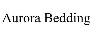 AURORA BEDDING trademark