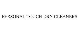 PERSONAL TOUCH DRY CLEANERS trademark