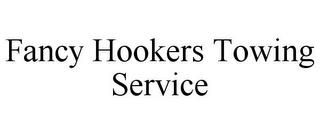 FANCY HOOKERS TOWING SERVICE trademark