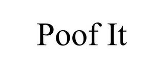 POOF IT trademark