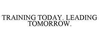 TRAINING TODAY. LEADING TOMORROW. trademark