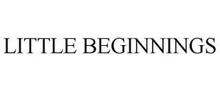 LITTLE BEGINNINGS trademark