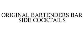 ORIGINAL BARTENDERS BAR SIDE COCKTAILS trademark