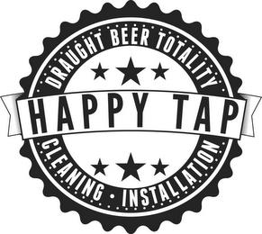 HAPPY TAP DRAUGHT BEER TOTALITY CLEANING INSTALLATION trademark