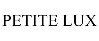 PETITE LUX trademark