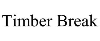 TIMBER BREAK trademark