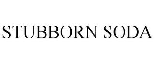 STUBBORN SODA trademark