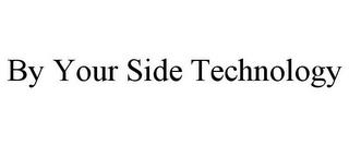 BY YOUR SIDE TECHNOLOGY trademark