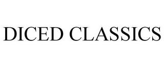 DICED CLASSICS trademark