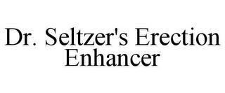 DR. SELTZER'S ERECTION ENHANCER trademark