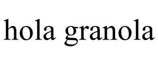 HOLA GRANOLA trademark