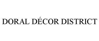 DORAL DÉCOR DISTRICT trademark